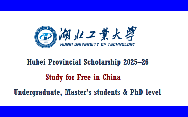 Hubei Provincial Scholarship 2025–26| Study for Free in China